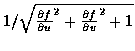 $1 / \sqrt{{\frac{\partial f}{\partial u}}^2 +
{\frac{\partial f}{\partial v}}^2 + 1}$