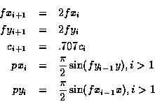 \begin{eqnarray*}fx_{i+1} & = & 2fx_{i} \\
fy_{i+1} & = & 2fy_{i} \\
c_{i+1} &...
...}y), i > 1 \\
py_{i} & = & {\pi \over 2} \sin(fx_{i-1}x), i > 1
\end{eqnarray*}